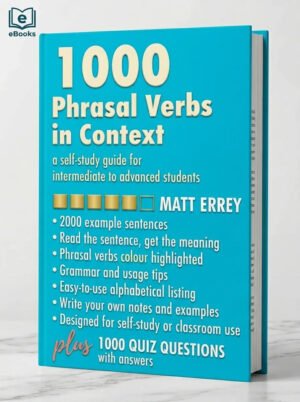 1000 Phrasal Verbs in Context Boost your English with phrasal verbs