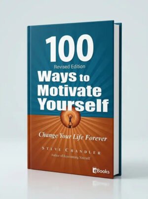 100 Ways to Motivate Yourself Change Your Life Forever