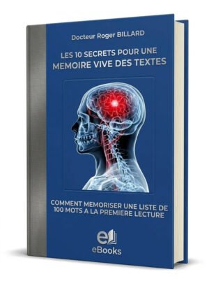 10 secrets pour une mémoire vive des textes Comment mémoriser une liste de 100 mots à la première lecture