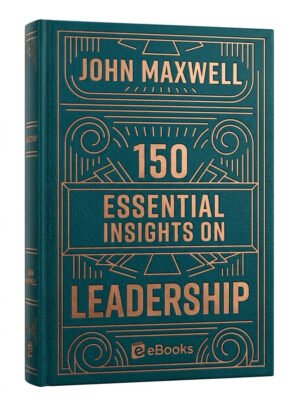 150 Essential Insights on Leadership