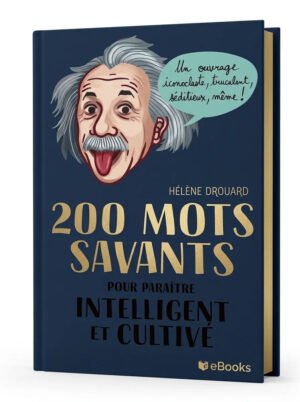 200 Mots Savants Pour Paraître Intelligent Et Cultivé