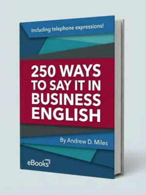250 Ways to Say It in Business English