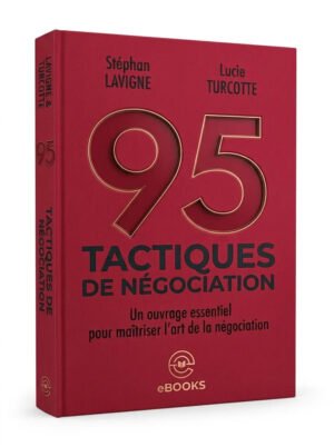 95 tactiques de négociation Un ouvrage essentiel pour maîtriser lart de la négociation