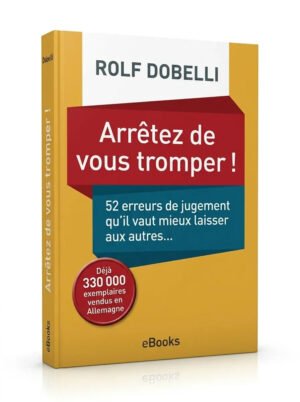 Arrêtez de vous tromper 52 erreurs de jugement…