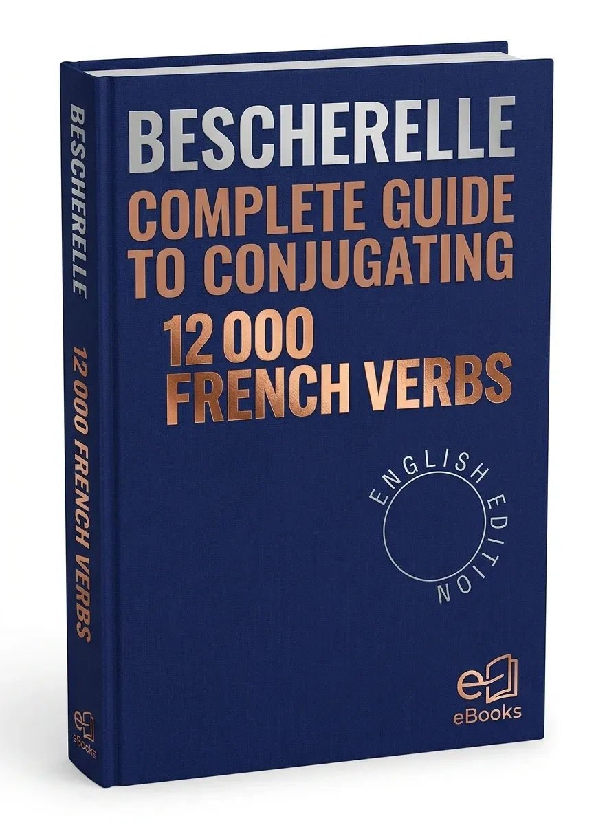 Bescherelle Complete Guide to Conjugating 12,000 French Verbs