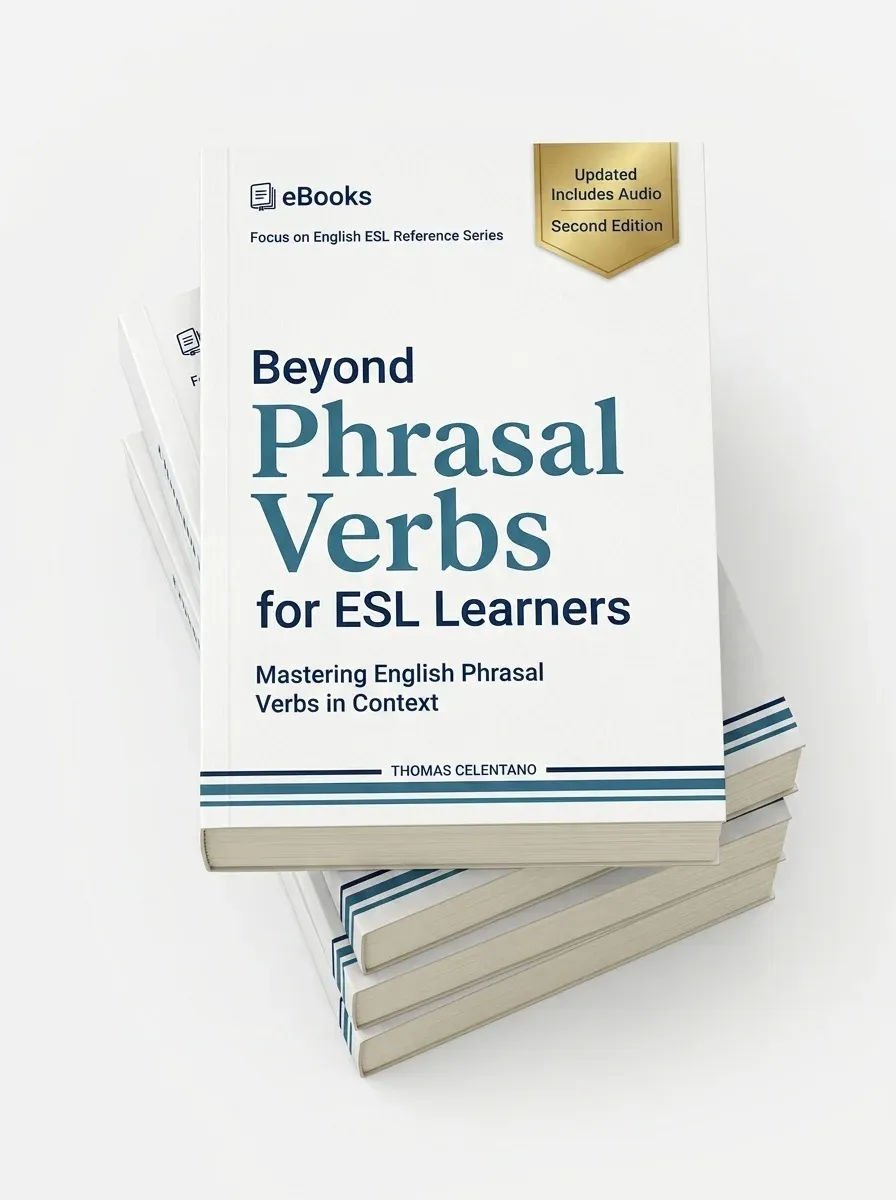 Beyond Phrasal Verbs for ESL Learners: Mastering English Phrasal Verbs in Context