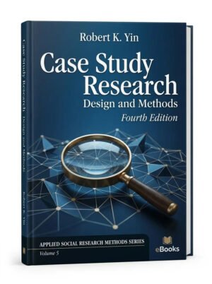 Case Study Research: Design and Methods