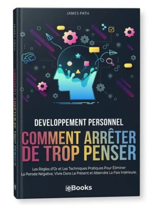 Comment arrêter de trop penser