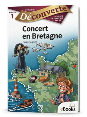 Concert en Bretagne, Niveau 1 (Decouverte Lectures en Français Facile)