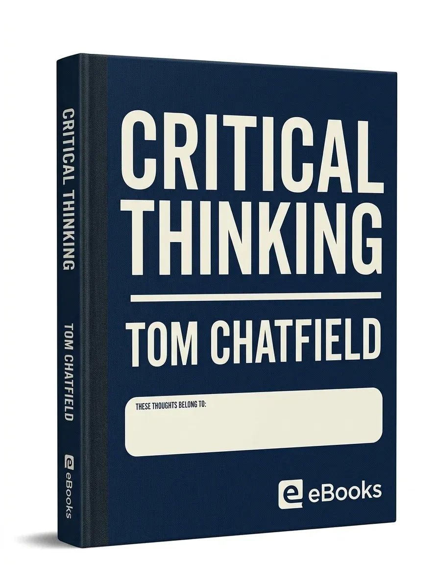 Critical Thinking: Your Guide to Effective Argument, Successful Analysis and Independent Study