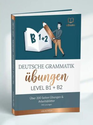 Deutsche Grammatik Übungen Level B1+B2