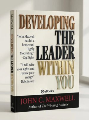 Developing The Leader Within You