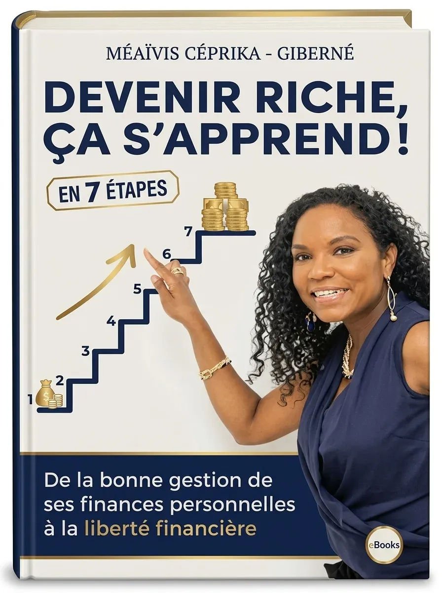 Devenir riche, ça s’apprend De la bonne gestion de ses finances personnelles à la liberté financière