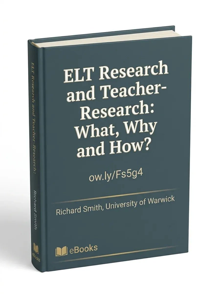 ELT Research and Teacher- Research: What, Why and How?