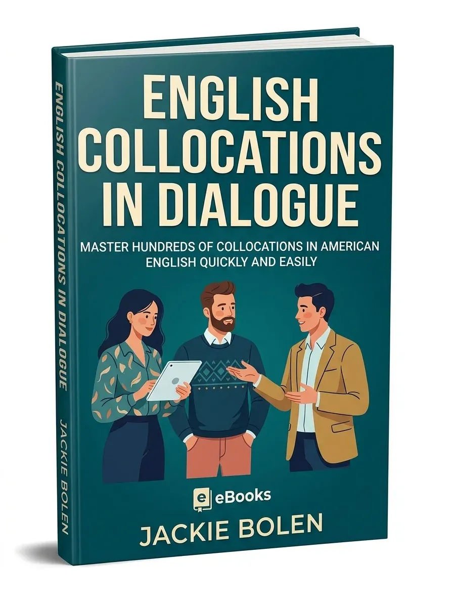 English Collocations in Dialogue: Master Hundreds of Collocations in American English Quickly and Easily
