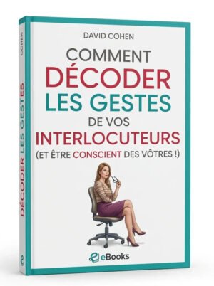 Et noublie pas dêtre heureux. Abécédaire de psychologie positiveComment décoder les gestes de vos interlocuteurs et Etre Conscient des Votres