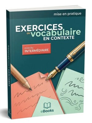 Exercices de vocabulaire en contexte. Niveau intermédiaire