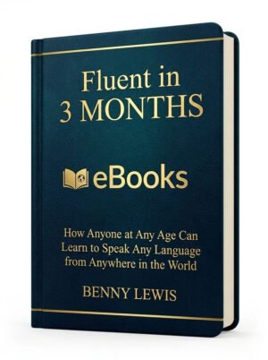 Fluent in 3 Months How Anyone at Any Age Can Learn to Speak Any Language from Anywhere in the World