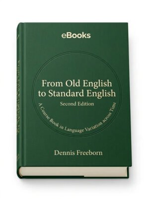 From Old English to Standard English: A Course Book in Language Variation Across Time