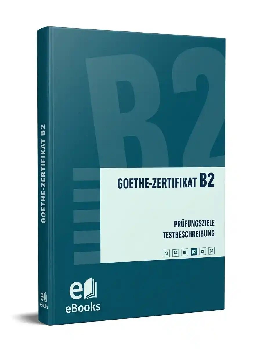 Goethe Zertifikat B2 Prüfungsziele Testbeschreibung