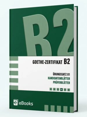 Goethe Zertifikat B2 Übungssatz 01 Kandidatenblätter Prüferblätter