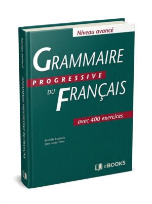 Grammaire progressive du francais Niveau avancé avec 400 exercices + corrigés