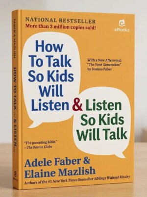 How to Talk So Kids Will Listen Listen So Kids Will Talk