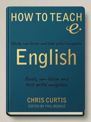 How to Teach English Novels, non fiction and their artful navigation