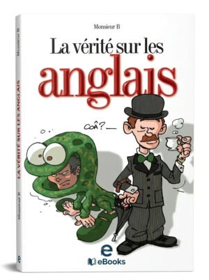 La Verite sur… Les anglais