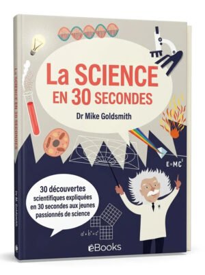 La science en 30 secondes (Mike Goldsmith [Goldsmith, Mike])