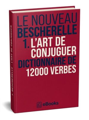 Le Nouveau Bescherelle, tome 1 LArt de conjuguer – 12000 verbes