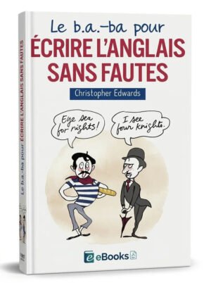 Le b.a. ba pour écrire langlais sans fautes