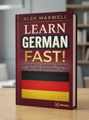 Learn German FAST 48 Hours to Learning German (But Not Mastering
