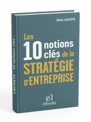 Les 10 notions clés de la stratégie dentreprise