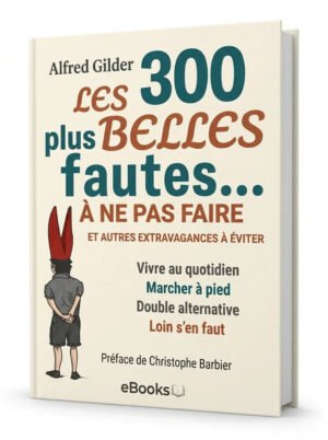 Les 300 plus belles fautes à ne pas faire