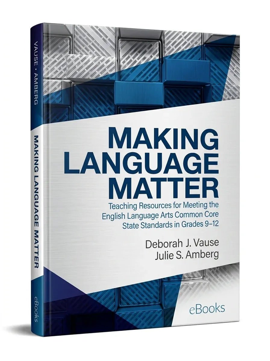 Making Language Matter: Teaching Resources for Meeting the English Language Arts Common Core State Standards in Grades 9 12