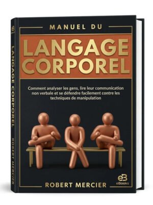 Manuel du langage corporel Comment analyser les gens