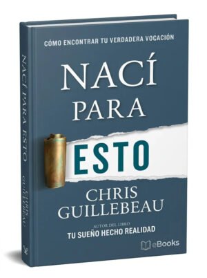 Nací para esto (Chris Guillebeau)
