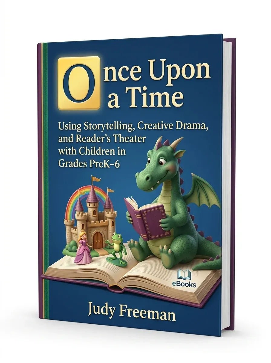 Once Upon a Time Using Storytelling, Creative Drama, and Readers Theater with Children in Grades PreK 6