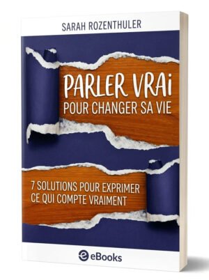 Parler vrai pour changer sa vie