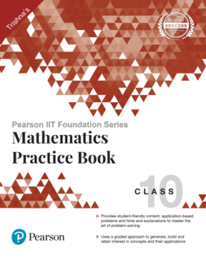 Pearson IIT Foundation Series Mathematics Practice Book First Edition Class 10| Free PDF Download