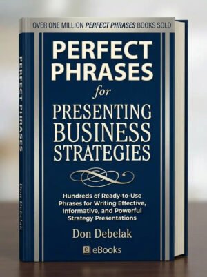 Perfect Phrases for Presenting Business Strateg…