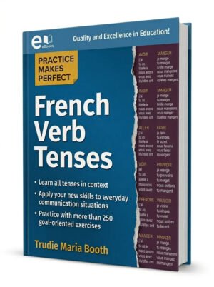 Practice Makes Perfect French Verb Tenses