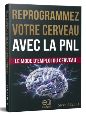 Reprogrammez votre Cerveau avec La PNL