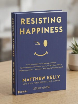 Resisting Happiness by Mathew Kelly