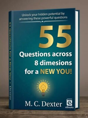 Self coaching: 55 Questions, Across 8 Dimensions For A New You!
