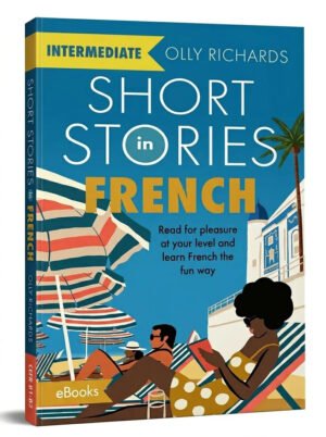 Short Stories in French for Intermediate Learners