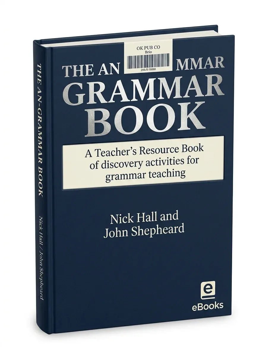 The Anti Grammar Grammar Book A Teachers Resource Book of Discovery Activities for Grammar Teaching