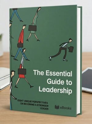 The Essential Guide to Leadership