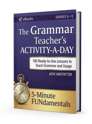The Grammar Teacher’s Activity a Day: 180 Ready to Use Lessons to Teach Grammar and Usage (JB Ed: 5 Minute FUNdamentals)